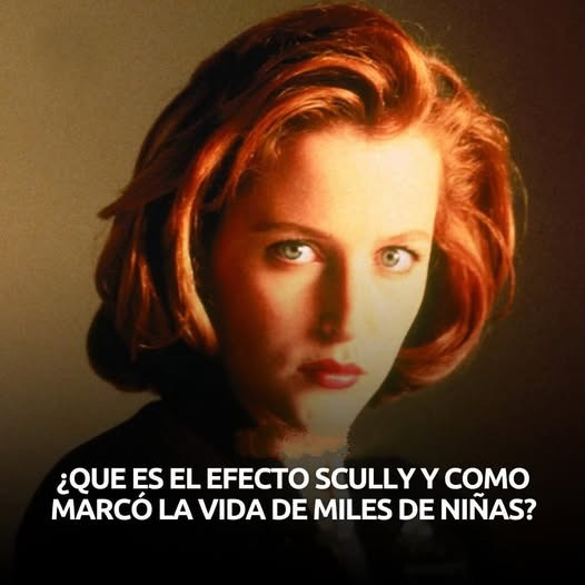 ¿Qué es el efecto Scully … y cómo afectó la vida y profesión de miles de niñas?